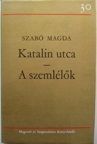 Szabó Magda - Katalin utca - A szemlélők