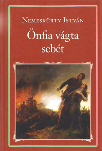Nemeskürty István - Önfia vágta sebét (Nemzeti Könyvtár 36.)
