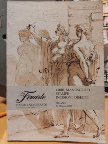 Finarte Semenzato - Libri, Manoscritti Stampe Incisioni, Disegni (Milano, 14 Maggio 2003)