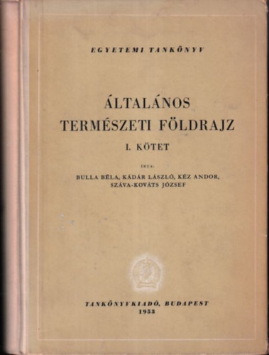 K�d�r L�szl�, K�z Andor, Sz�va-Kov�ts J�zsef Bulla B�la - �ltal�nos term�szetf�ldrajz I-II.