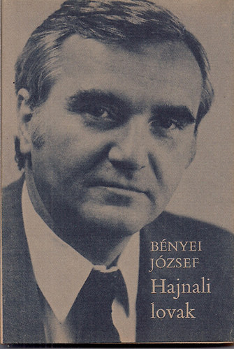 Bényei József - Hajnali lovak