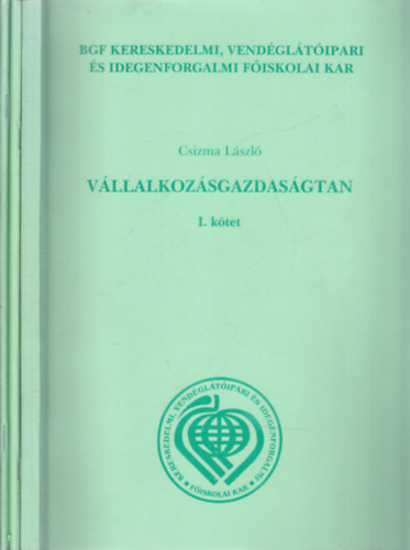 Dr. Dr. Sipos Zolt�n, Dr. Jelen Tibor Csizma L�szl� - V�llalkoz�sgazdas�gtan I-III. (f�iskolai jegyzet)