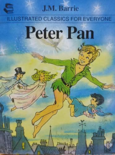 Georgina Hargreaves, J. M. Barrie Judith Leah  (szerk.) - Peter Pan - Illustrated Classics for Everyone