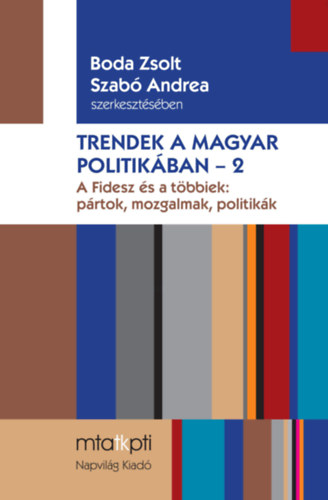 Boda Zsolt  (szerk.); Szab Andrea (szerk.) - Trendek a magyar politikban 2.