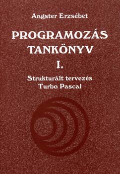 Angstel Erzsbet - Programozs tanknyv I. - Strukturlt tervezs Turbo Pascal