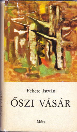 Fekete István - Őszi vásár - Elbeszélések