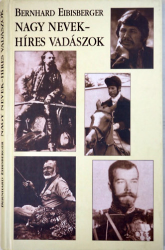 Bernard Eibisberger - Nagy nevek - hres vadszok