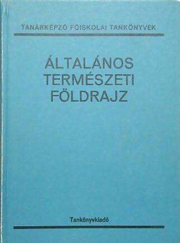 Dr. Fut Jzsef  (szerk.) - Ltalnos termszeti fldrajz