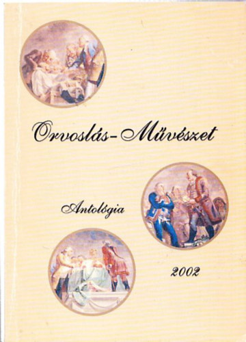 Papp Sándor - Orvoslás - Művészet (Antológia) (Magyar Orvosírók és Képzőművészek Körének XXVI. találkozója)