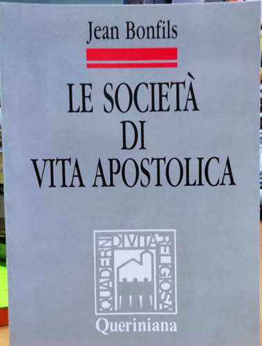 Jean Bonfils - Le Societá di vita apostolica (Az apostoli élet társaságai)(Quaderni di vita Religiosa 18)