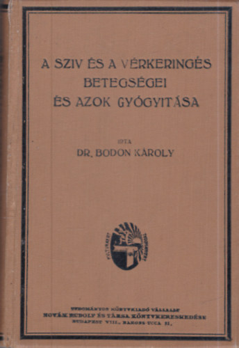 Dr.Bodon K�roly - A sziv �s a v�rkering�s betegs�gei �s azok gy�gy�t�sa