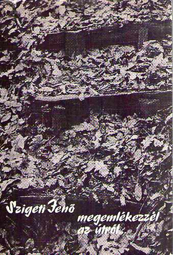 Szigeti Jen� - "�s eml�kezz�l meg az �tr�l..."- Tanulm�nyok a magyarorsz�gi szabadegyh�zak t�rt�net�b�l