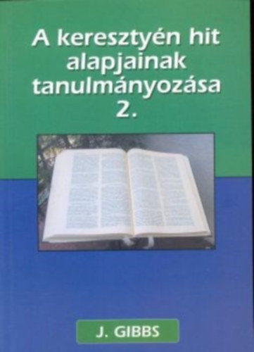 O.j. Gibson - A keresztyn hit alapjainak tanulmnyozsa 2.