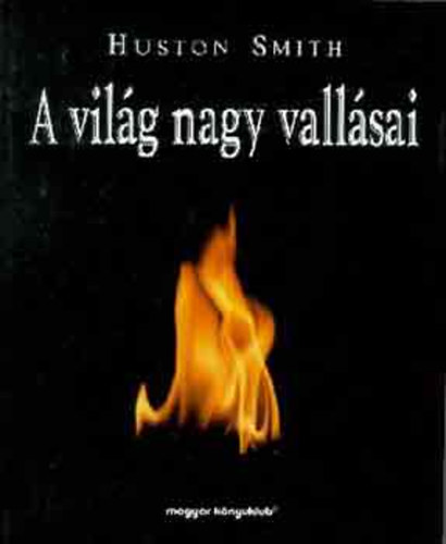 Huston Smith - A vilg nagy vallsai