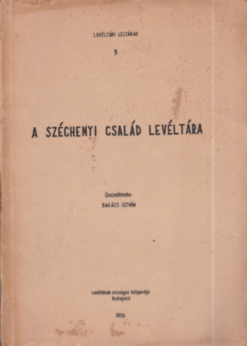 Bak�cs Istv�n  (szerk.) - A Sz�chenyi csal�d lev�lt�ra