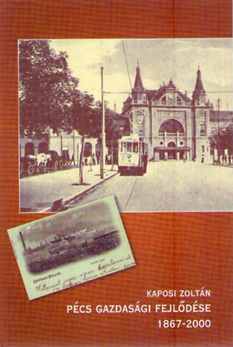Kaposi Zolt�n - P�cs gazdas�gi fejl�d�se 1867-2000