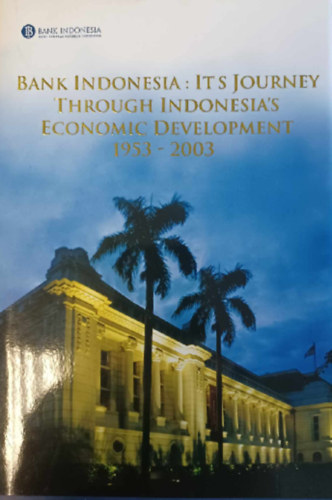 Bank Indonesia: It's Journey Through Indonesia's Economic Develeopment 1953-2003