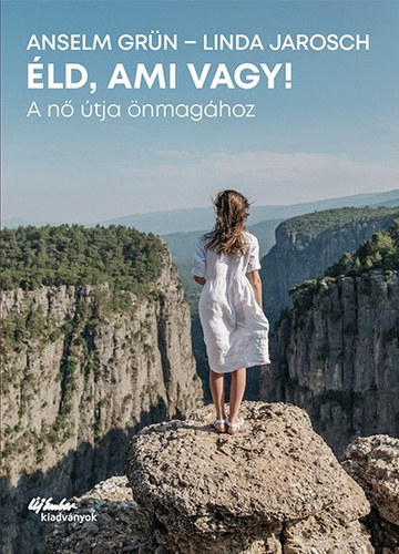 Linda Jarosch Anselm Grn - ld, ami vagy - A n tja nmaghoz