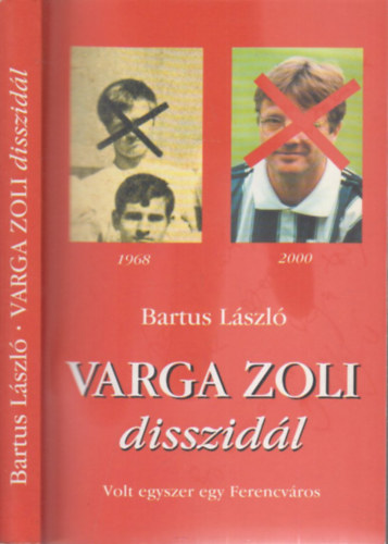 Bartus Lszl - Varga Zoli disszidl (Varga Zoltn s Bartus Lszl ltal dediklt)- Volt egyszer egy Ferencvros