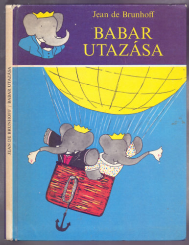Jean de Brunhoff - Babar utazása (Le voyage de Babar - Második kiadás a szerző rajzaival)