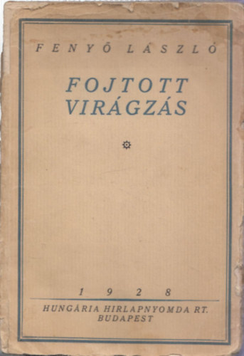 Feny� L�szl� - Fojtott vir�gz�s (dedik�lt)