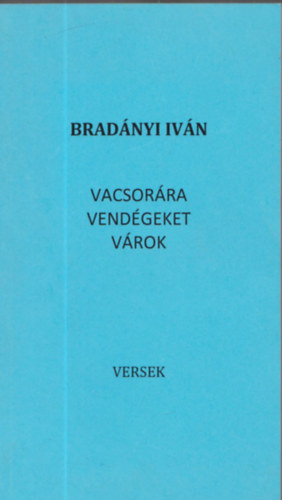 Bradnyi Ivn - Vacsorra vendgeket vrok (dediklt)