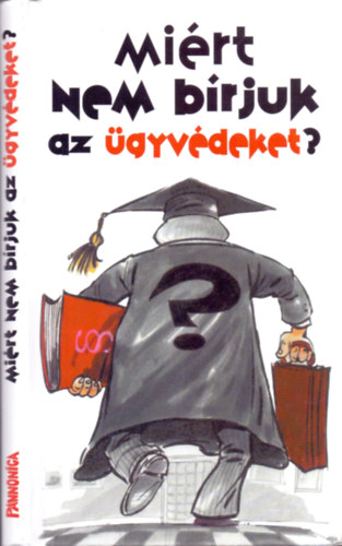 Szabó Zoltán Attila - Miért nem bírjuk az ügyvédeket?