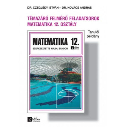 Dr. Hajdu Sándor - Témazáró felmérő feladatsorok matematika 12. osztály tanulói példány