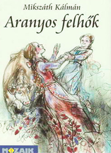 Miksz�th K�lm�n - Aranyos felh�k - Elbesz�l�sek