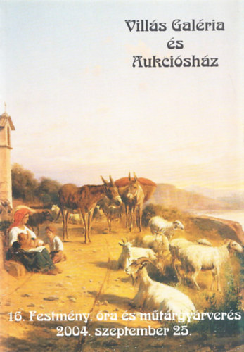 Vills Jnos - Vills Galria s Aukcishz (16. Festmny- s mtrgyrvers 2004. szeptember 25.)