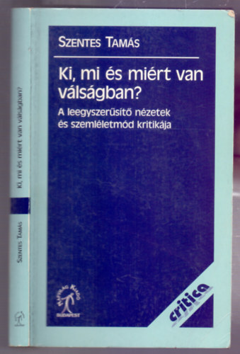 Szentes Tamás - Ki, mi és miért van válságban? (A leegyszerűsítő nézetek és szemléletmód kritikája)