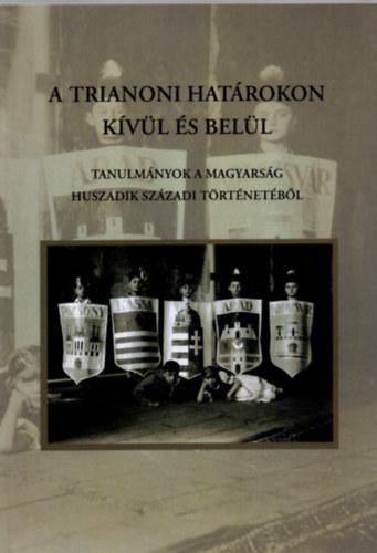 Mikls Pter - A trianoni hatrokon kvl s bell - Tanulmnyok a magyarsg huszadik szzadi trtnetbl