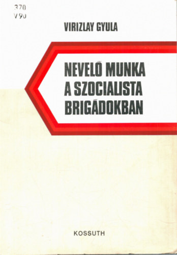 Virizlay Gyula - Nevel munka a szocialista brigdokban