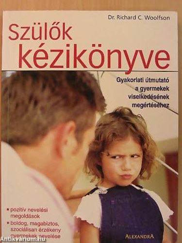Dr. Richard C. Woolfson - Szülők kézikönyve - Gyakorlati útmutató a gyermekek viselkedésének megértéséhez