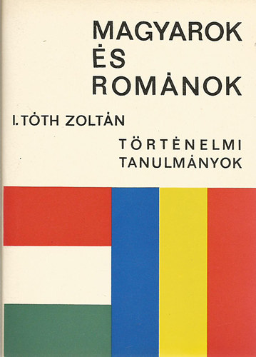 I. Tóth Zoltán - Magyarok és románok