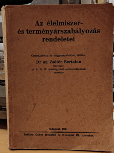 Dr. sz. Zsótér Bertalan - Az élelmiszer- és terményárszabályozás rendeletei
