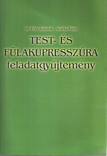Dr .E�ry Aj�ndok - Szarka P�ter - Test- �s f�lakupressz�ra feladatgy�jtem�ny