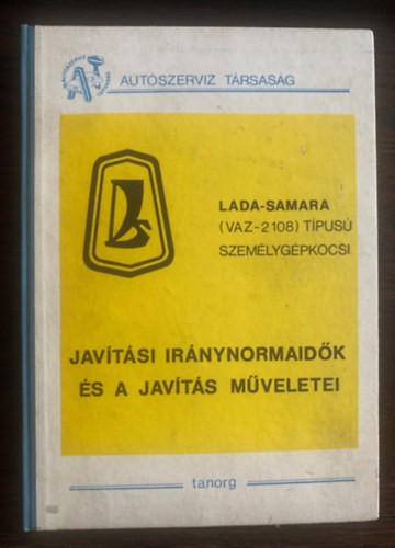 Di�szegi Mikl�s  (szerk.) - Lada Samara (VAZ-2108) t�pus� szem�lyg�pkocsi - Jav�t�si ir�nynormaid�k �s a jav�t�s m�veletei - Aut�szerviz T�rsas�g
