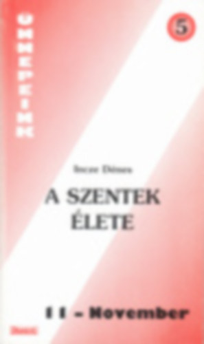 Incze Dénes - A szentek élete 11. November