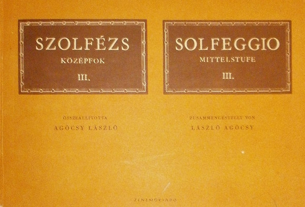 Ag�csy L�szl�  (�ssze�ll�totta) - Szolf�zs, K�z�pfok III.