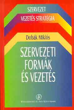 Dobk Mikls - Szervezeti formk s vezets