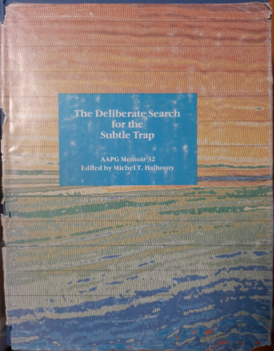 Michel T. Halbouty - The Deliberate Search for the Subtle Trap