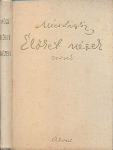 M�cs L�szl� - �l�ket n�zek! - Versek (Al��rt, sz�mozott)