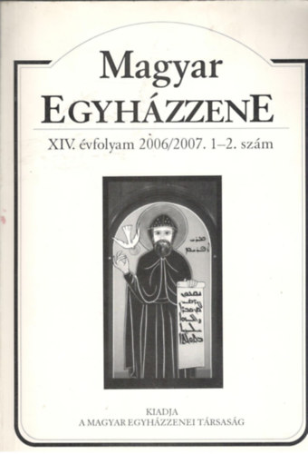 Dri Balzs  (szerk.) - Magyar Egyhzzene (XIV. vfolyam 2006/2007. 1-2. szm)