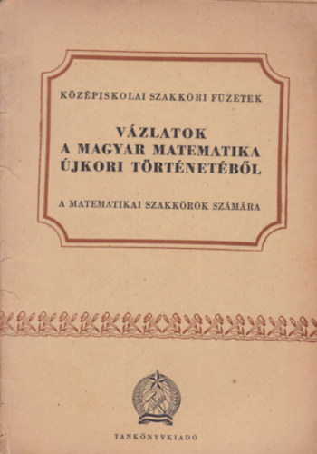 Szénássy Barna - Vázlatok a magyar matematika újkori történetéből