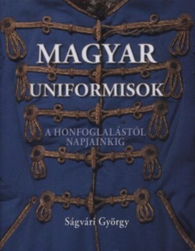 Ságvári György - Magyar uniformisok