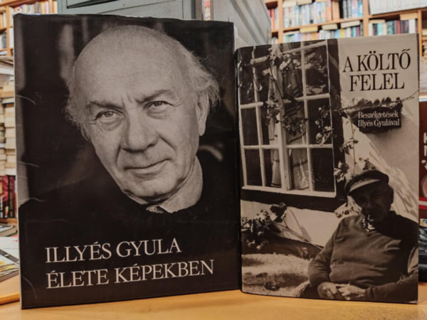 Illyés Gyula, Illyés Gyuláné, Szántó Tibor, Földes Anna - 2 db A költő felel (Beszélgetések Illyés Gyulával) + Illyés Gyula élete képekben
