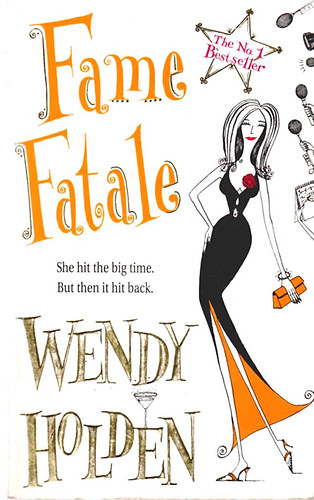 Wendy Holden - Fame Fatale