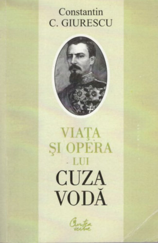 Constantin C. Giurescu - Viata si opera lui Cuza Vod�