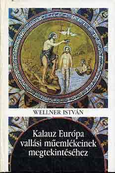 Wellner Istv�n - Kalauz Eur�pa vall�si m�eml�keinek megtekint�s�hez